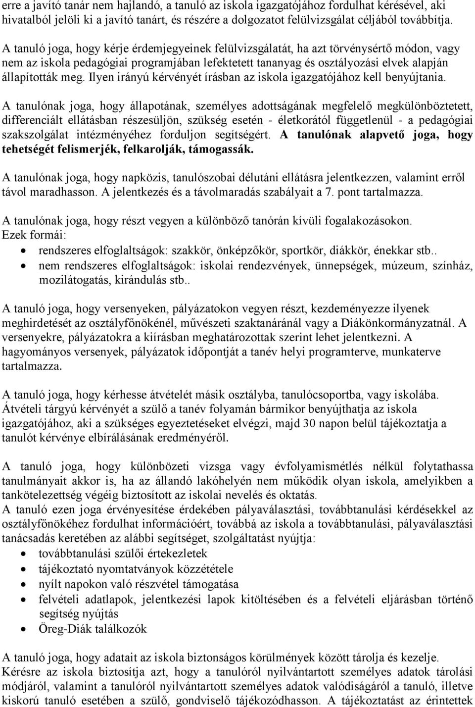 Ilyen irányú kérvényét írásban az iskola igazgatójához kell benyújtania.