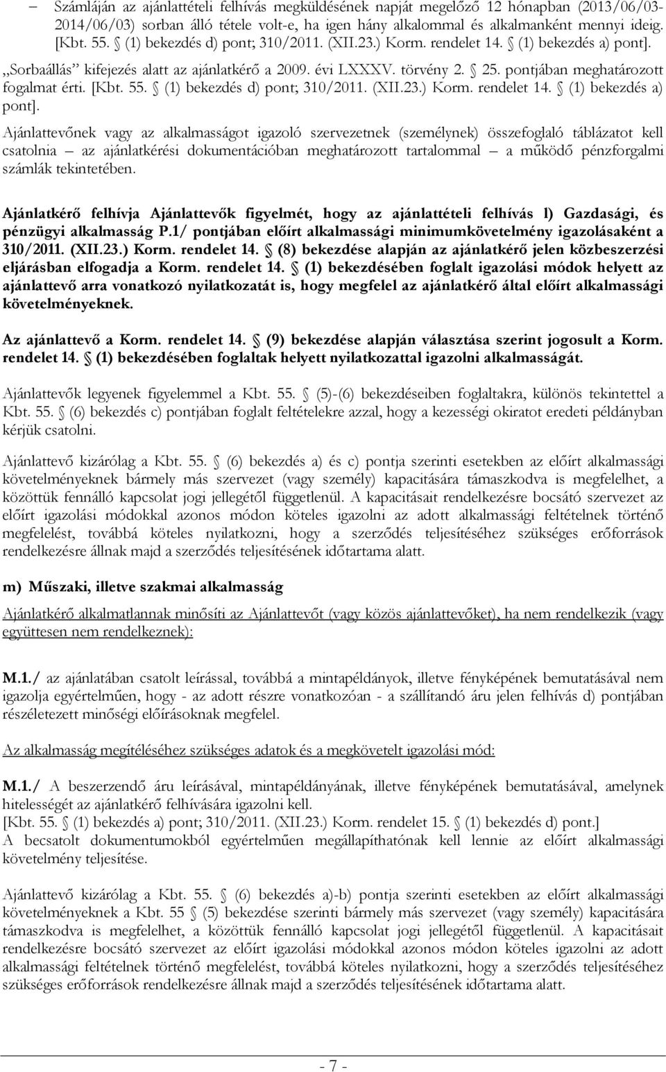 [Kbt. 55. (1) bekezdés d) pont; 310/2011. (XII.23.) Korm. rendelet 14. (1) bekezdés a) pont].