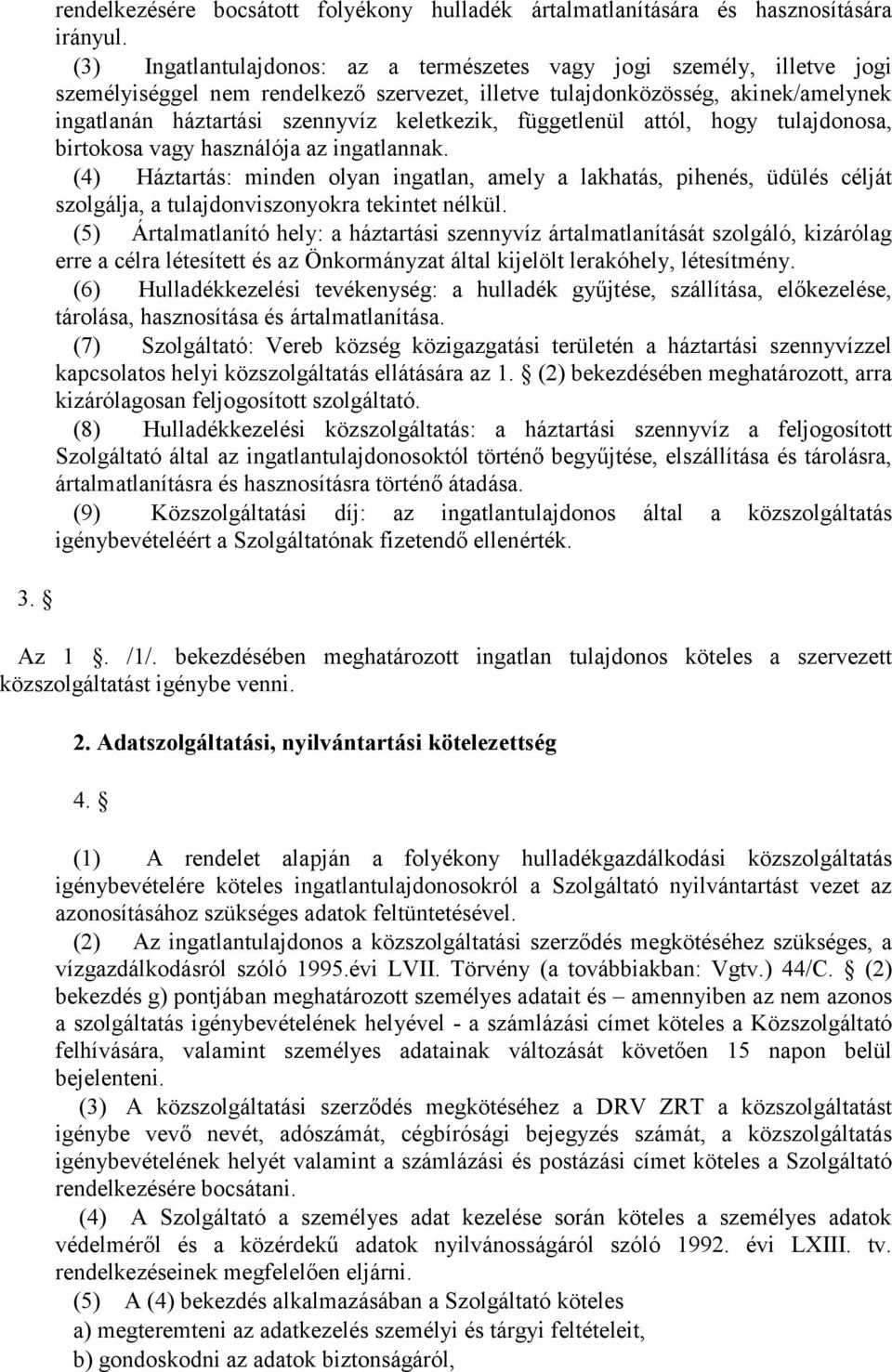 függetlenül attól, hogy tulajdonosa, birtokosa vagy használója az ingatlannak.