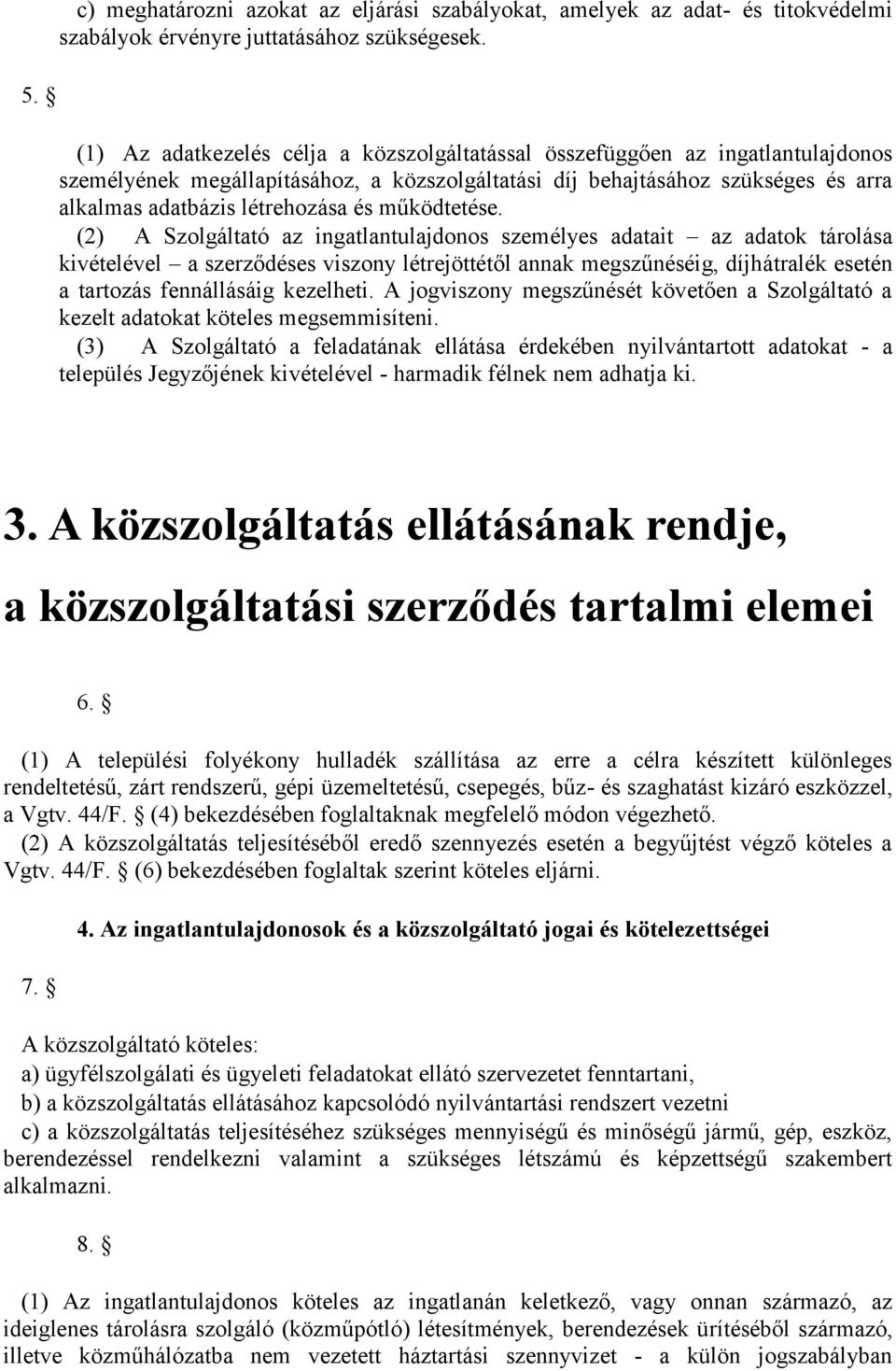 működtetése.