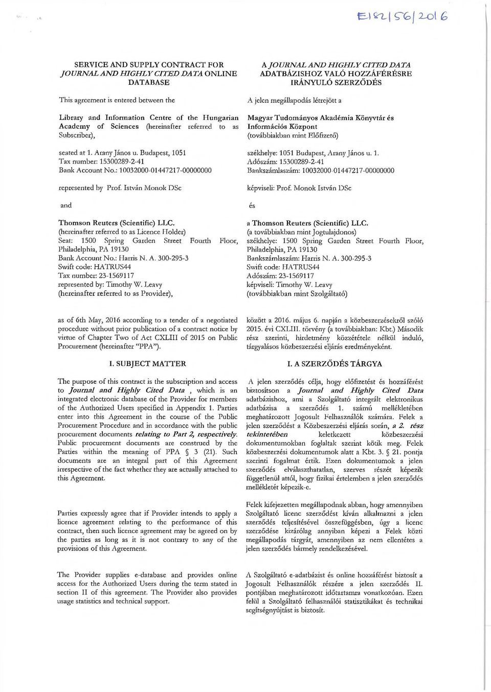 István Monok DSc and Thomson Reuters (Scientific) LLC. (hereinafter referred to as Licence Holder) Seat: 1500 Spring Garden Street Fourth Floor, Philadelphia, PA 19130 Bank Ac