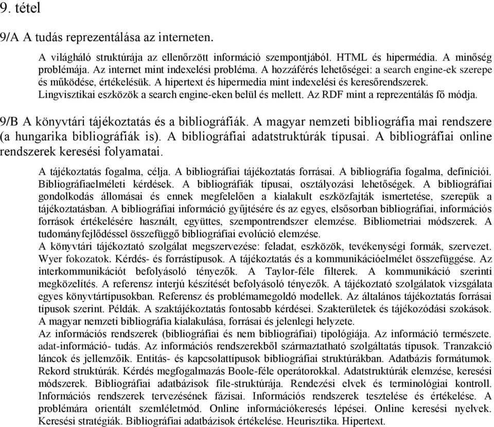 Lingvisztikai eszközök a search engine-eken belül és mellett. Az RDF mint a reprezentálás fő módja. 9/B A könyvtári tájékoztatás és a bibliográfiák.