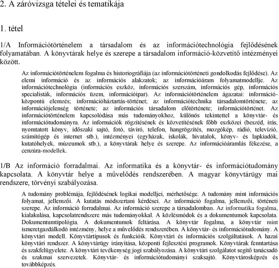Az elemi információ és az információs alakzatok; az információáram folyamatmodellje.