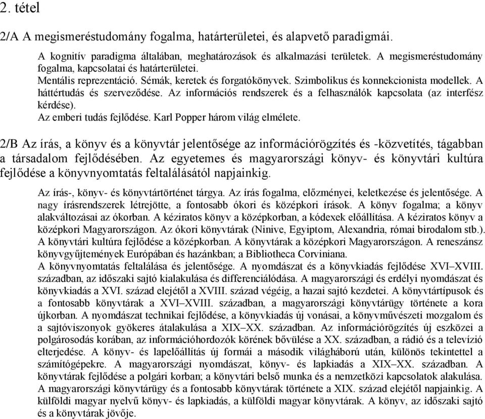 Az információs rendszerek és a felhasználók kapcsolata (az interfész kérdése). Az emberi tudás fejlődése. Karl Popper három világ elmélete.