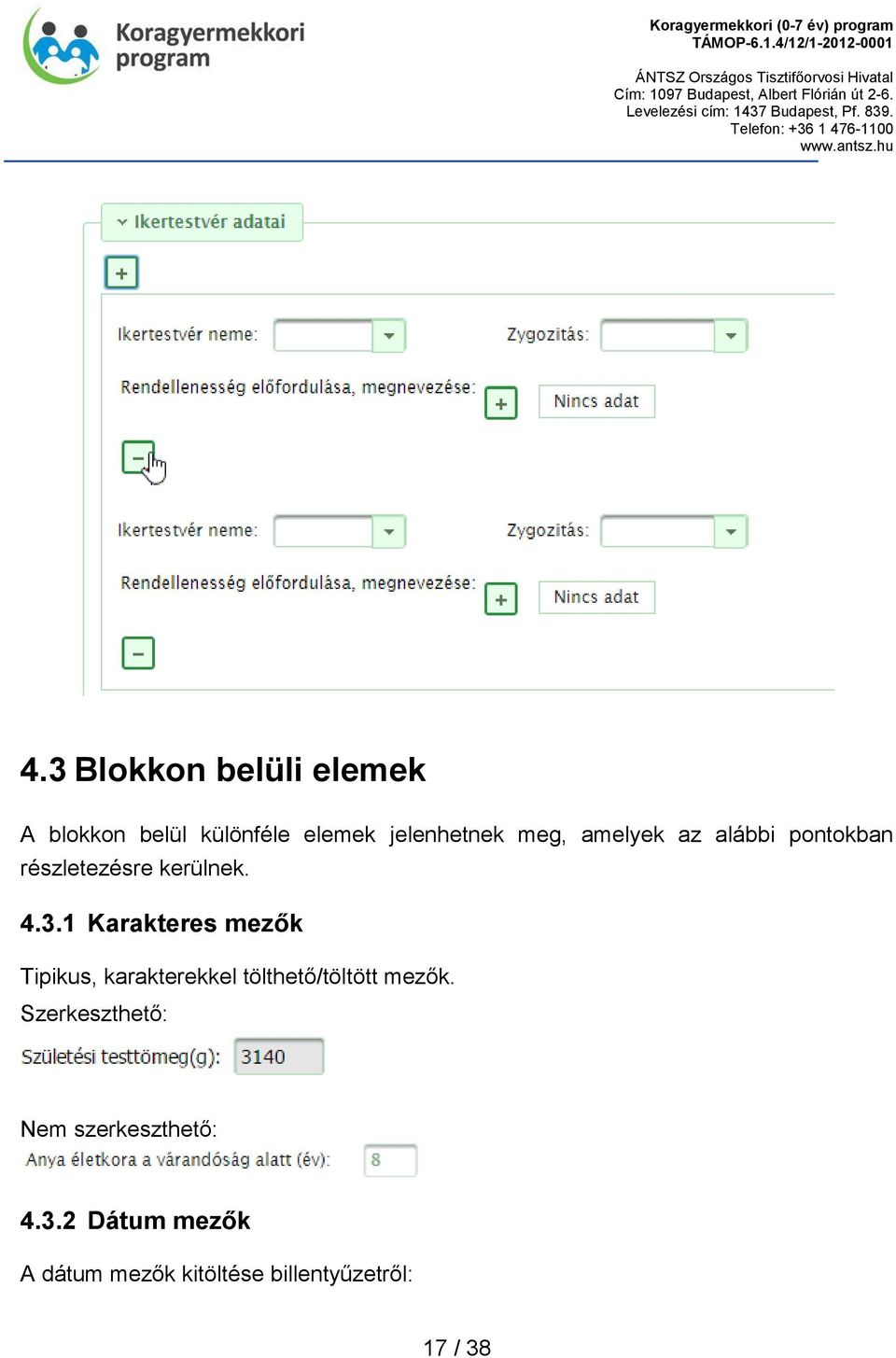 1 Karakteres mezők Tipikus, karakterekkel tölthető/töltött mezők.