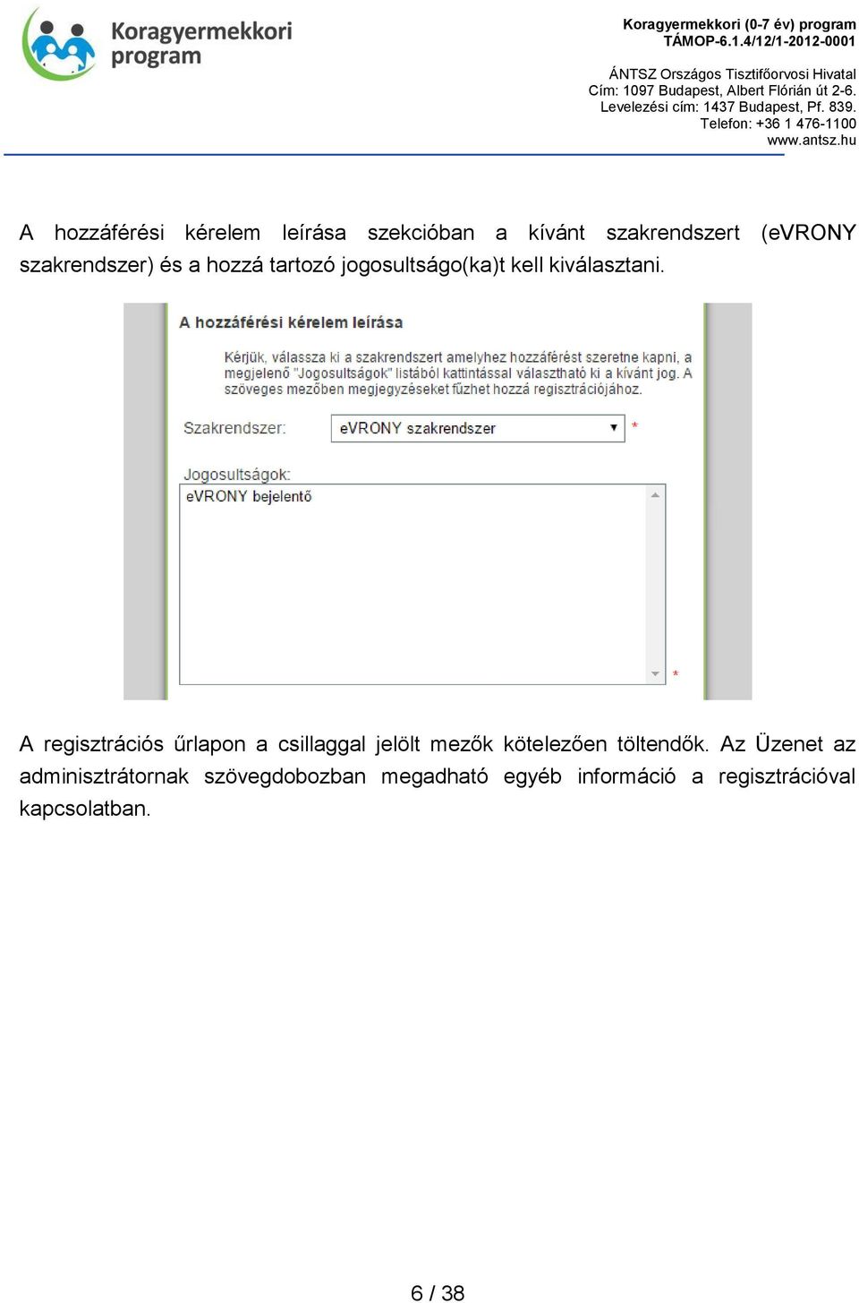 A regisztrációs űrlapon a csillaggal jelölt mezők kötelezően töltendők.