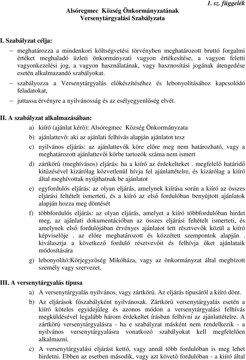vagyon használatának, vagy hasznosítási jogának átengedése esetén alkalmazandó szabályokat.