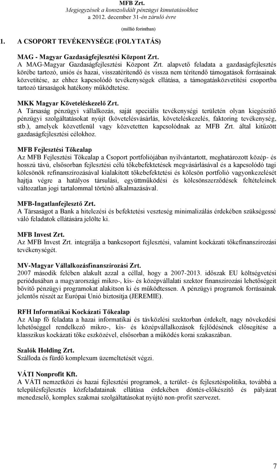 MFB MAGYAR FEJLESZTÉSI BANK ZÁRTKÖRŰEN MŰKÖDŐ RÉSZVÉNYTÁRSASÁG.  Konszolidált pénzügyi kimutatások és független könyvvizsgálói jelentés -  PDF Free Download