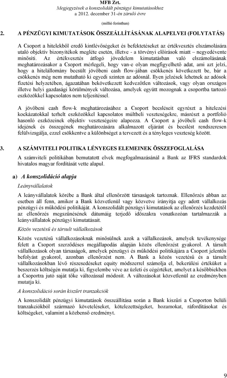 illetve - a törvényi előírások miatt negyedévente minősíti.