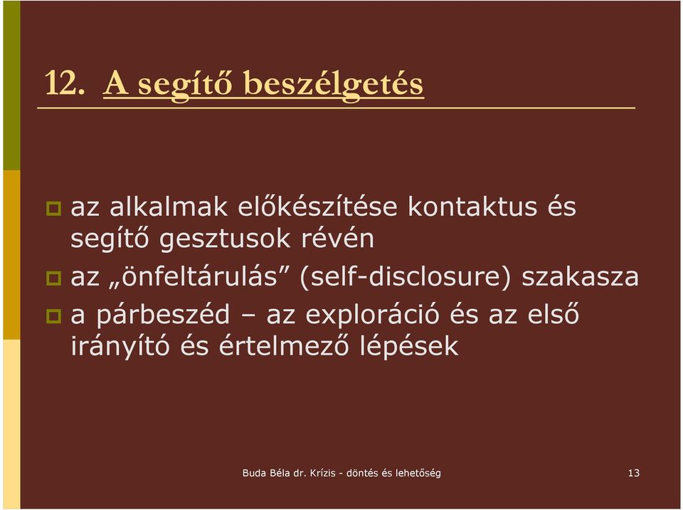 szakasza a párbeszéd az exploráció és az elsı irányító és
