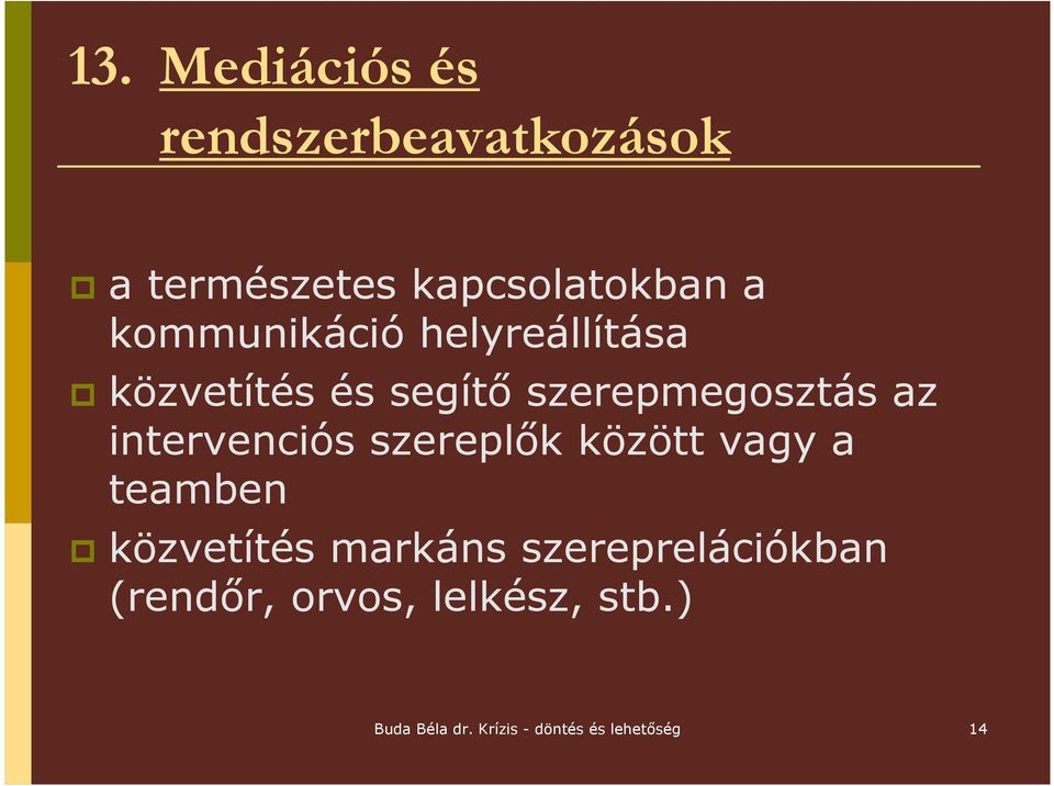 intervenciós szereplık között vagy a teamben közvetítés markáns