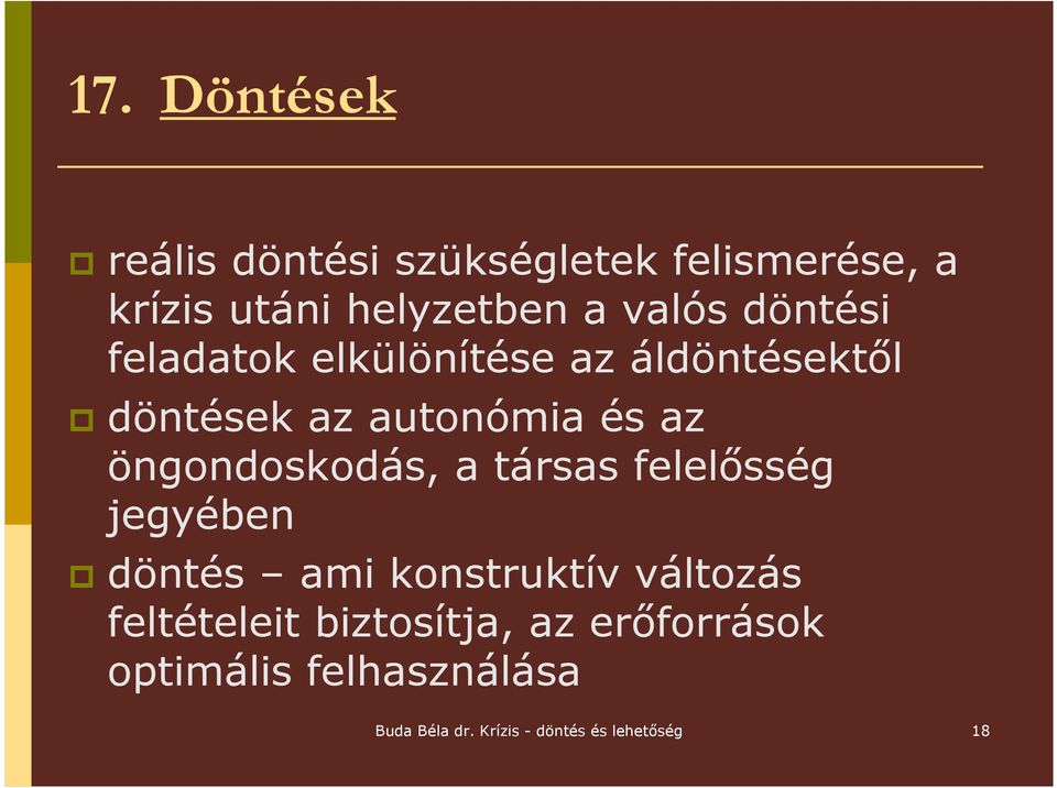 öngondoskodás, a társas felelısség jegyében döntés ami konstruktív változás