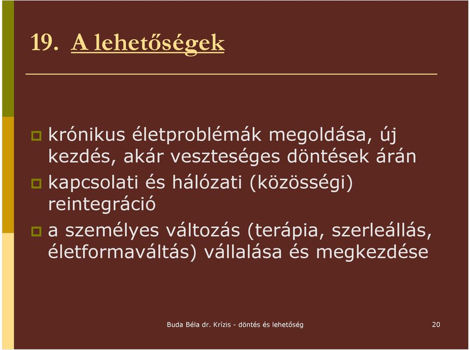 reintegráció a személyes változás (terápia, szerleállás,