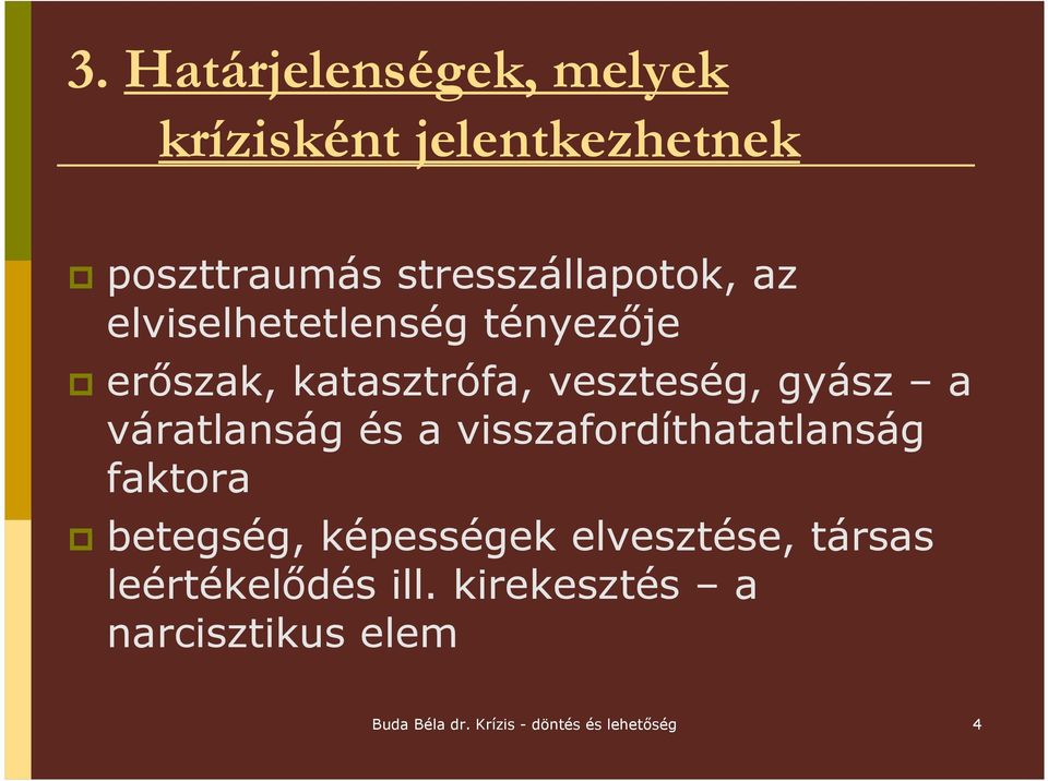 és a visszafordíthatatlanság faktora betegség, képességek elvesztése, társas