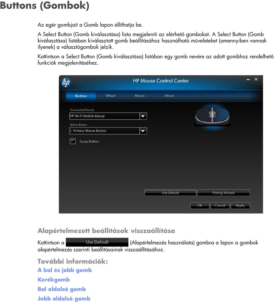 Kattintson a Select Button (Gomb kiválasztása) listában egy gomb nevére az adott gombhoz rendelhető funkciók megjelenítéséhez.