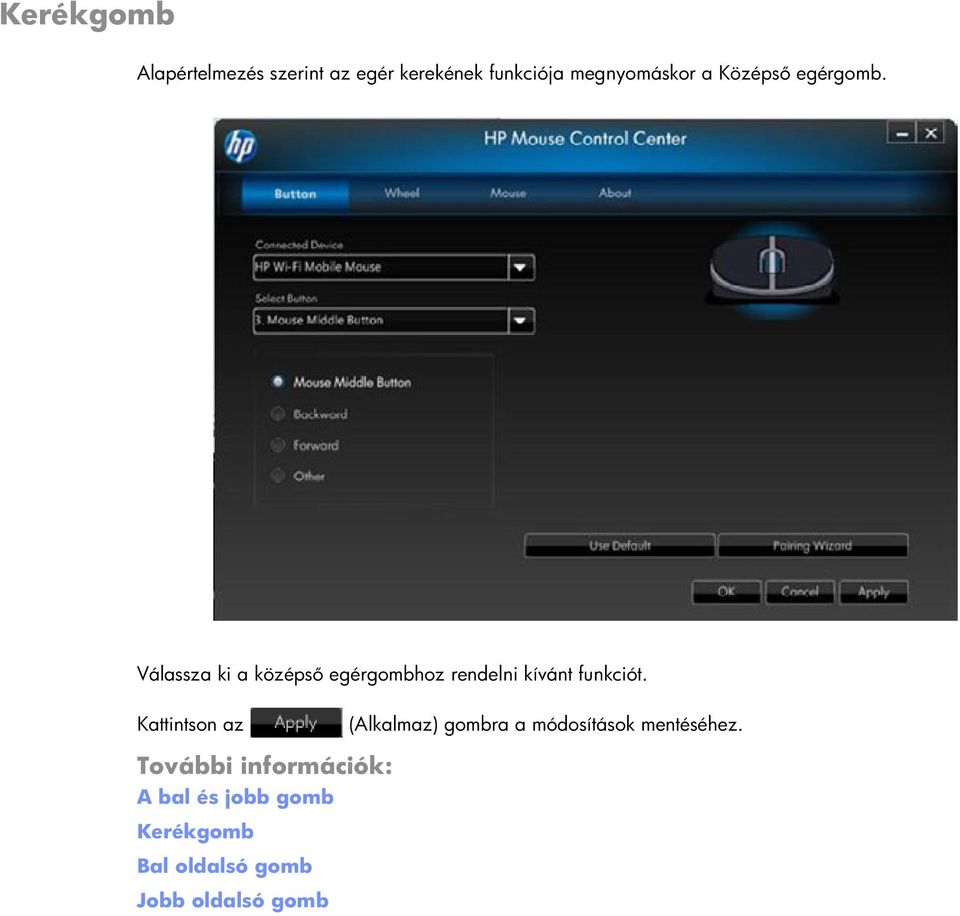 Válassza ki a középső egérgombhoz rendelni kívánt funkciót.