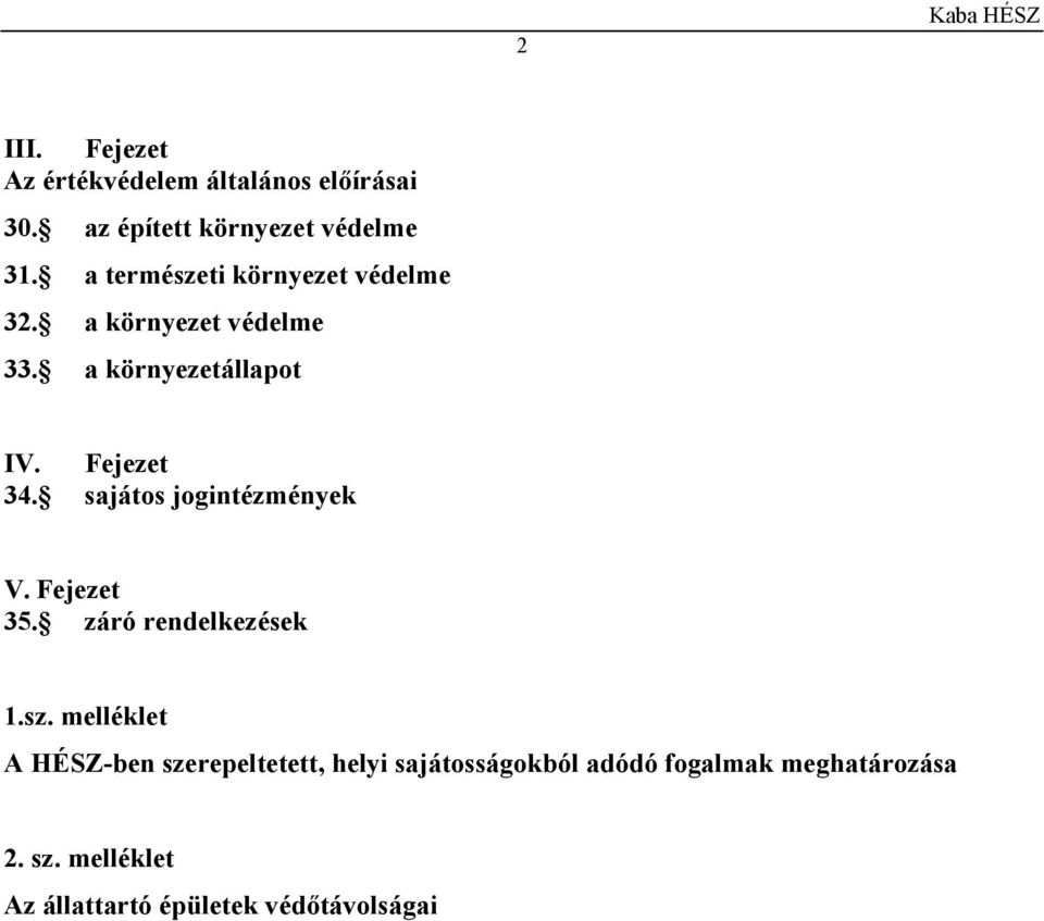 sajátos jogintézmények V. Fejezet 35. záró rendelkezések 1.sz.