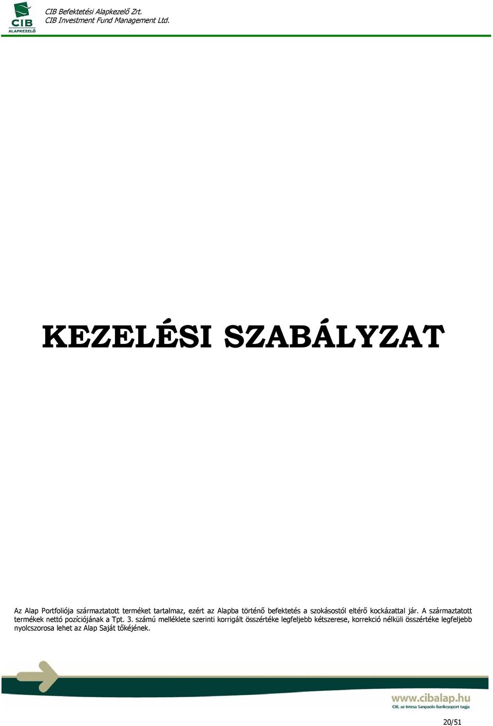 A származtatott termékek nettó pozíciójának a Tpt. 3.