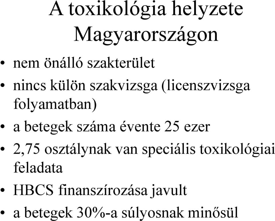 száma évente 25 ezer 2,75 osztálynak van speciális toxikológiai