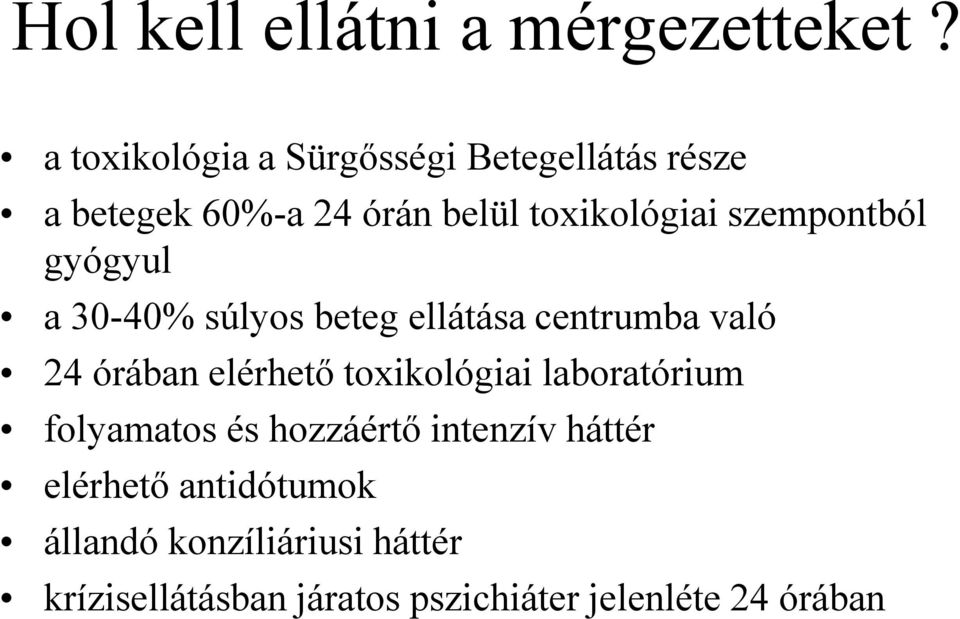 szempontból gyógyul a 30-40% súlyos beteg ellátása centrumba való 24 órában elérhető