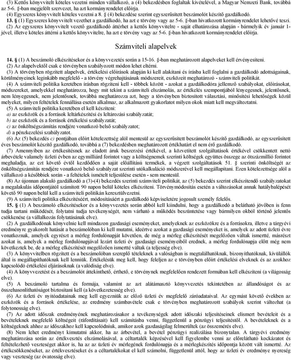 -ban hivatkozott kormányrendelet lehetővé teszi.