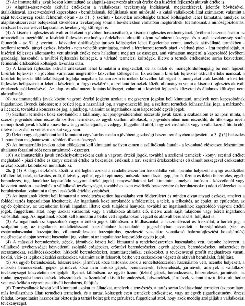 minősülő - a külső vállalkozók által számlázott, valamint a saját tevékenység során felmerült olyan - az 51.