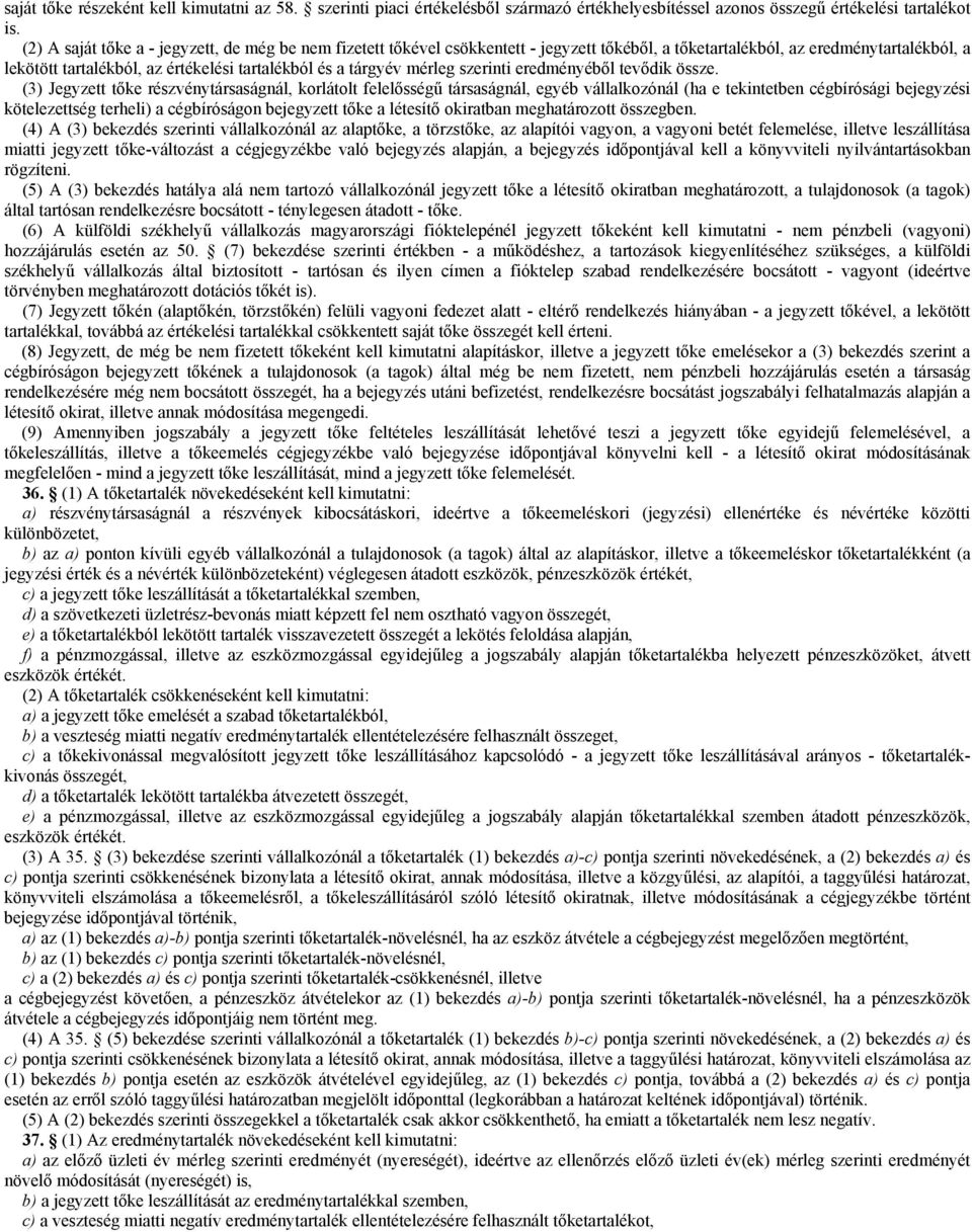 mérleg szerinti eredményéből tevődik össze.