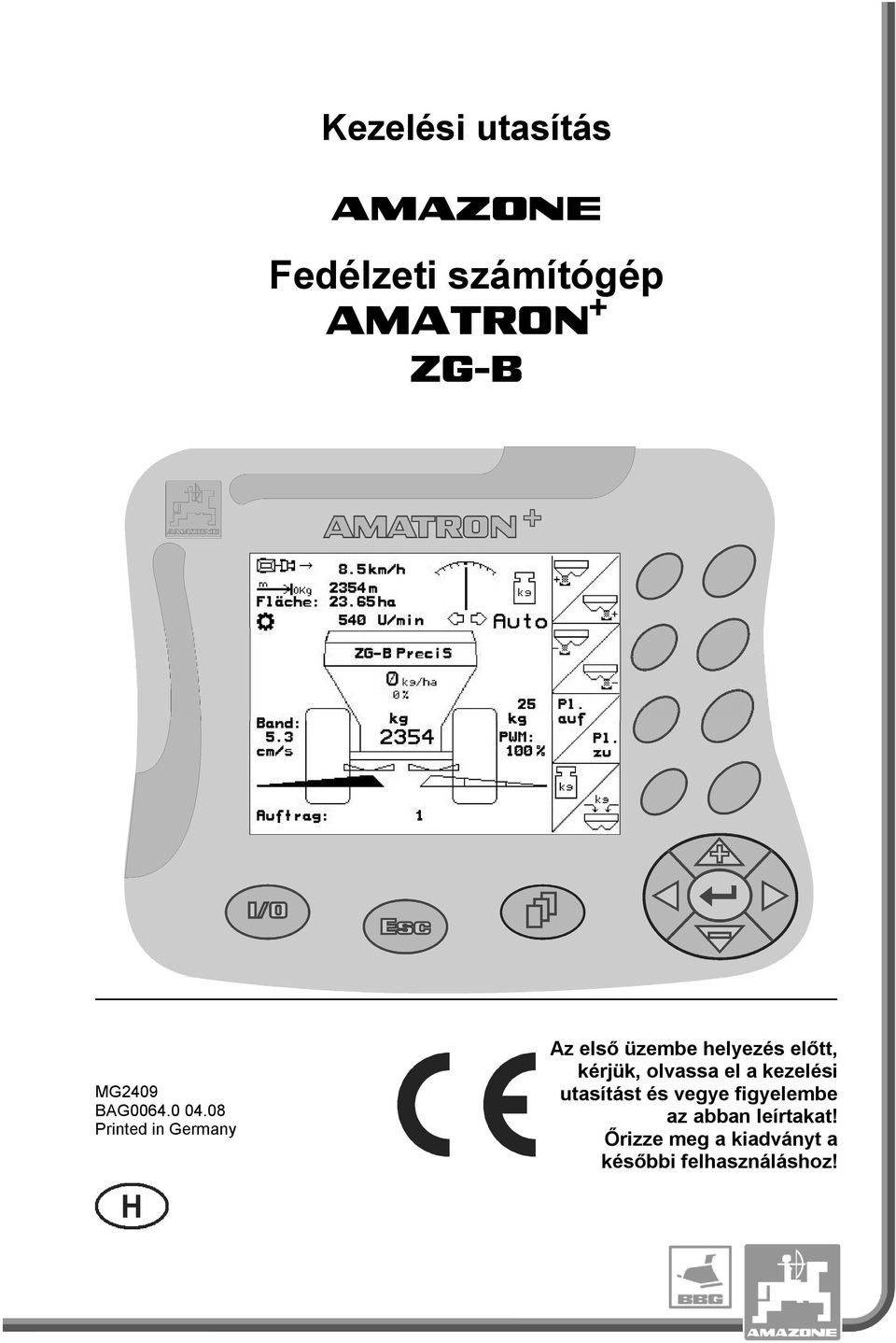 08 Printed in Germany Az első üzembe helyezés előtt, kérjük,