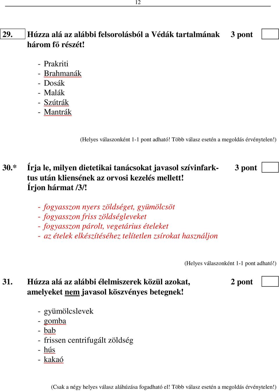 - fogyasszon nyers zöldséget, gyümölcsöt - fogyasszon friss zöldségleveket - fogyasszon párolt, vegetárius ételeket - az ételek elkészítéséhez telítetlen zsírokat használjon 31.