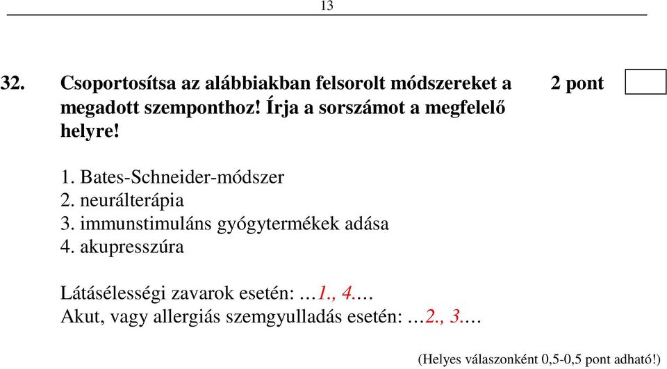 szemponthoz! Írja a sorszámot a megfelelő helyre! 1.