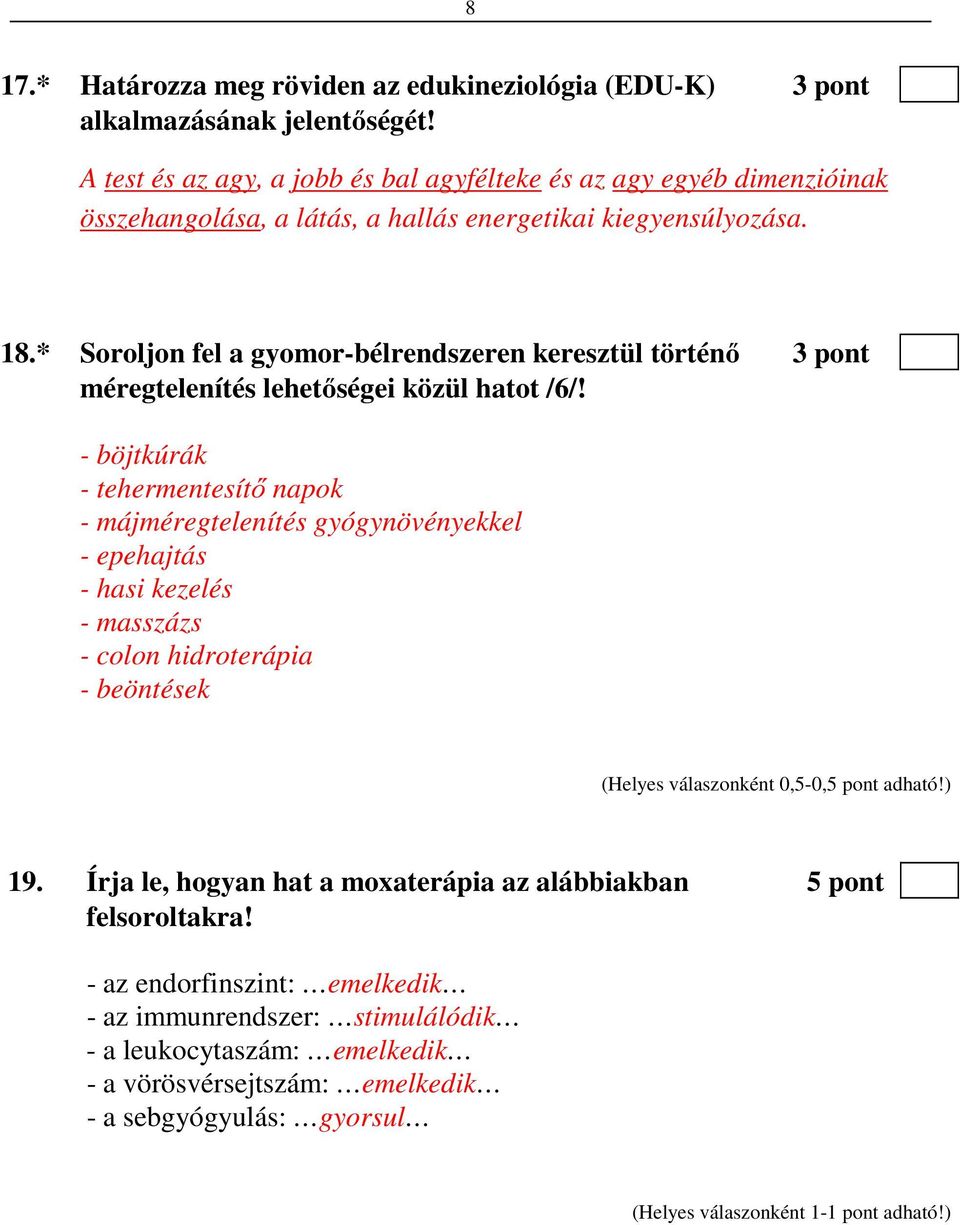 * Soroljon fel a gyomor-bélrendszeren keresztül történő 3 pont méregtelenítés lehetőségei közül hatot /6/!