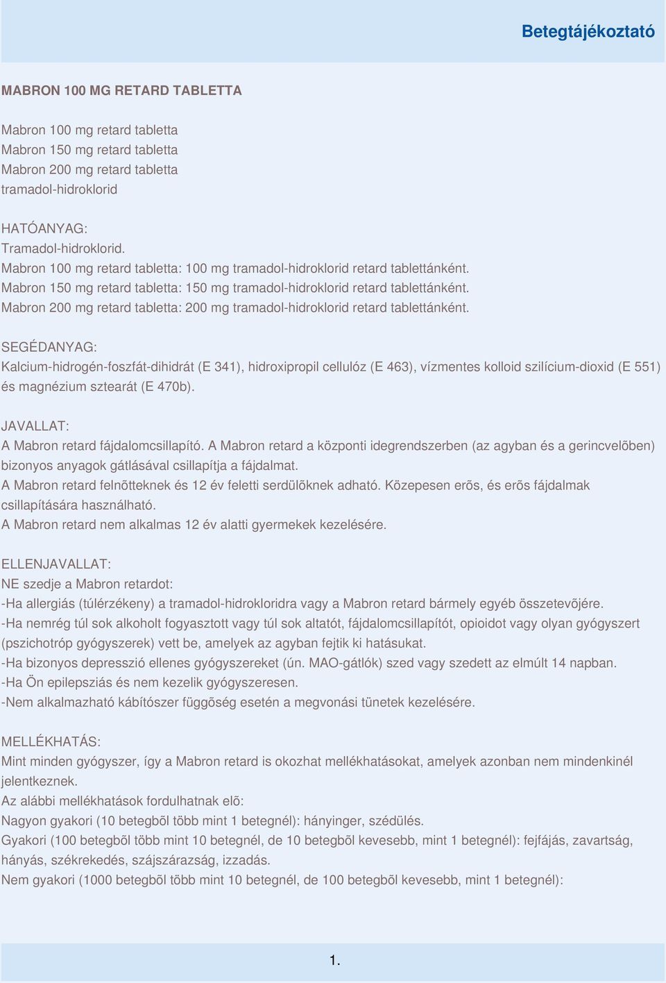 Mabron 200 mg retard tabletta: 200 mg tramadol-hidroklorid retard tablettánként.