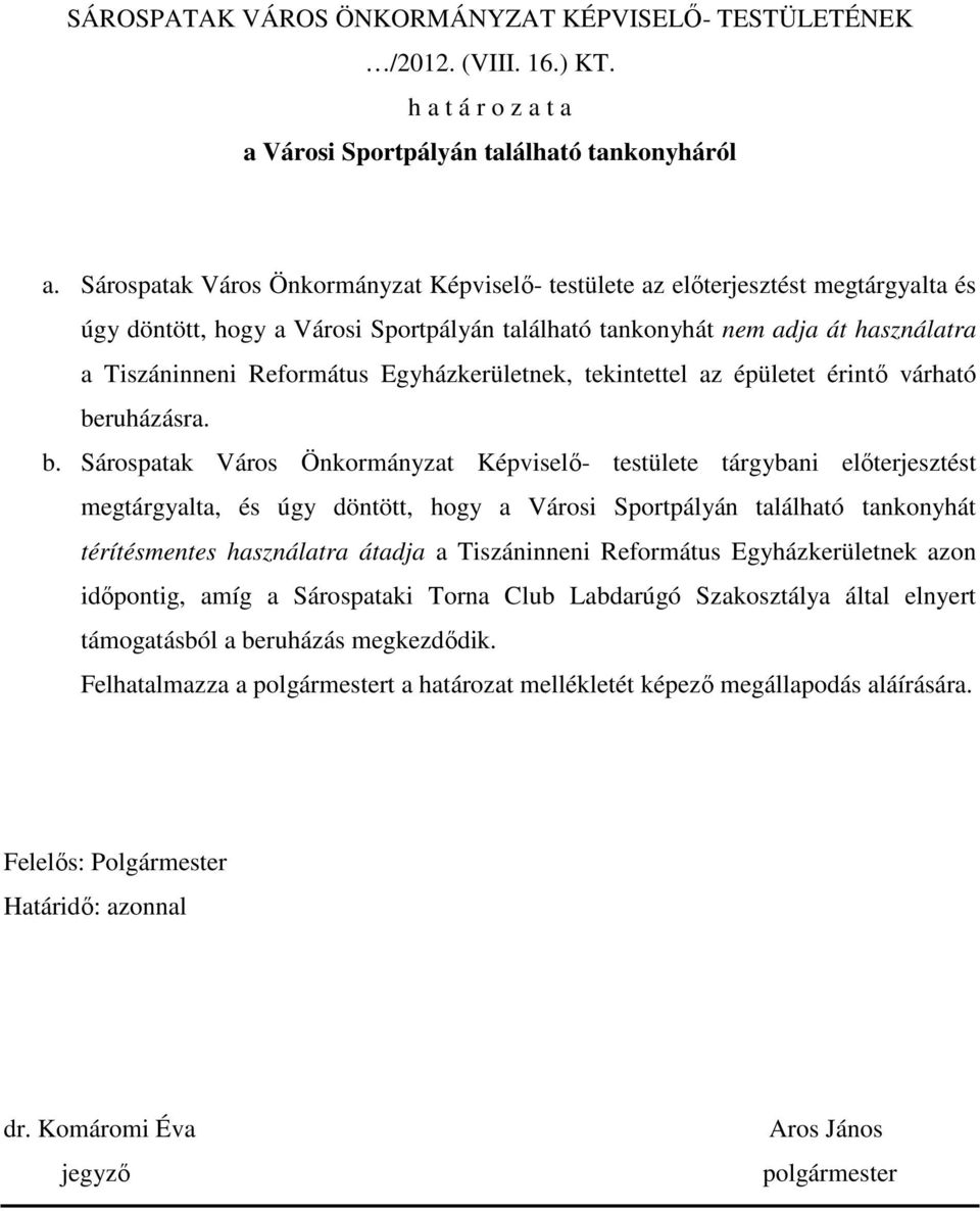 Egyházkerületnek, tekintettel az épületet érintı várható be