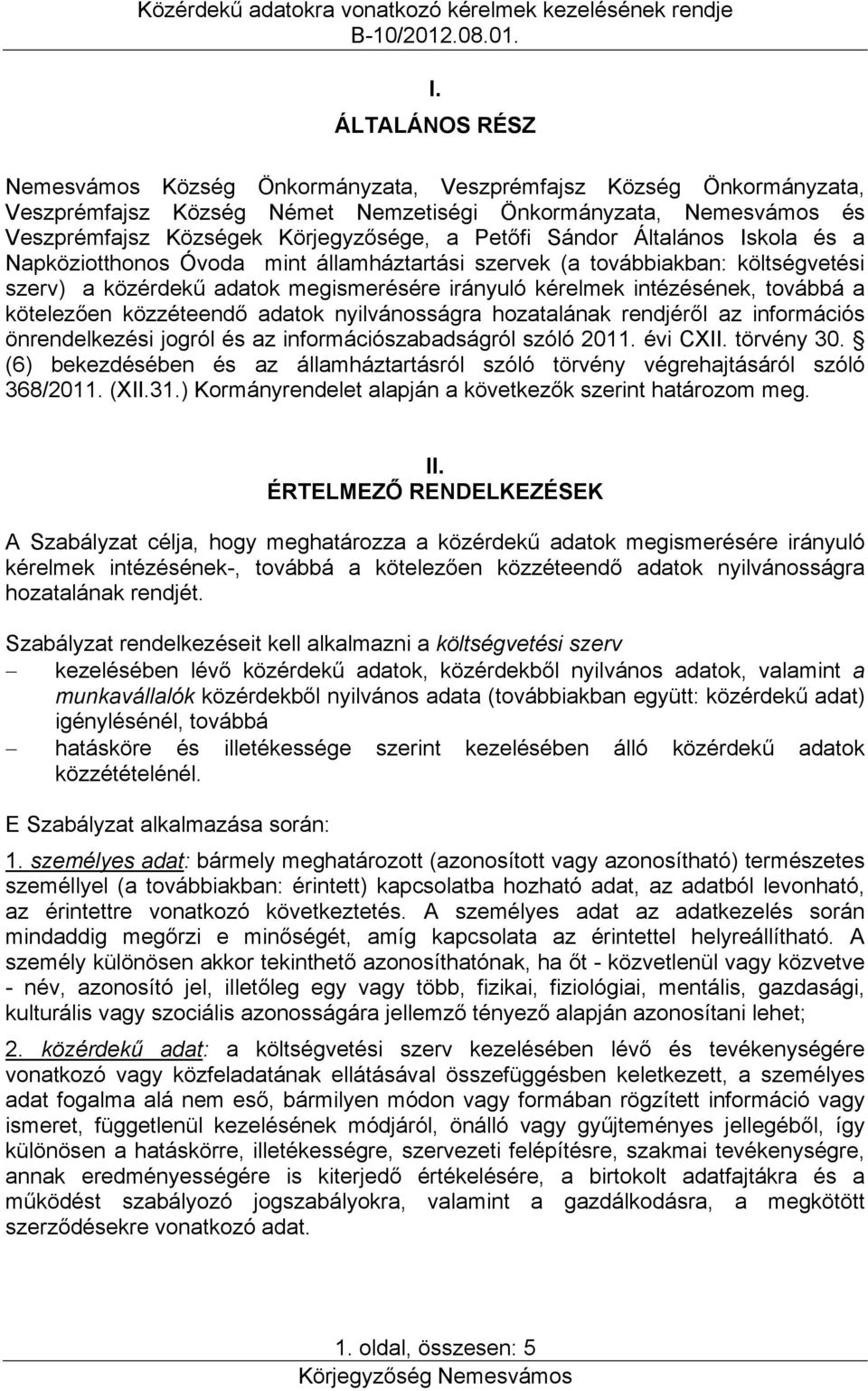 kötelezően közzéteendő adatok nyilvánosságra hozatalának rendjéről az információs önrendelkezési jogról és az információszabadságról szóló 2011. évi CXII. törvény 30.