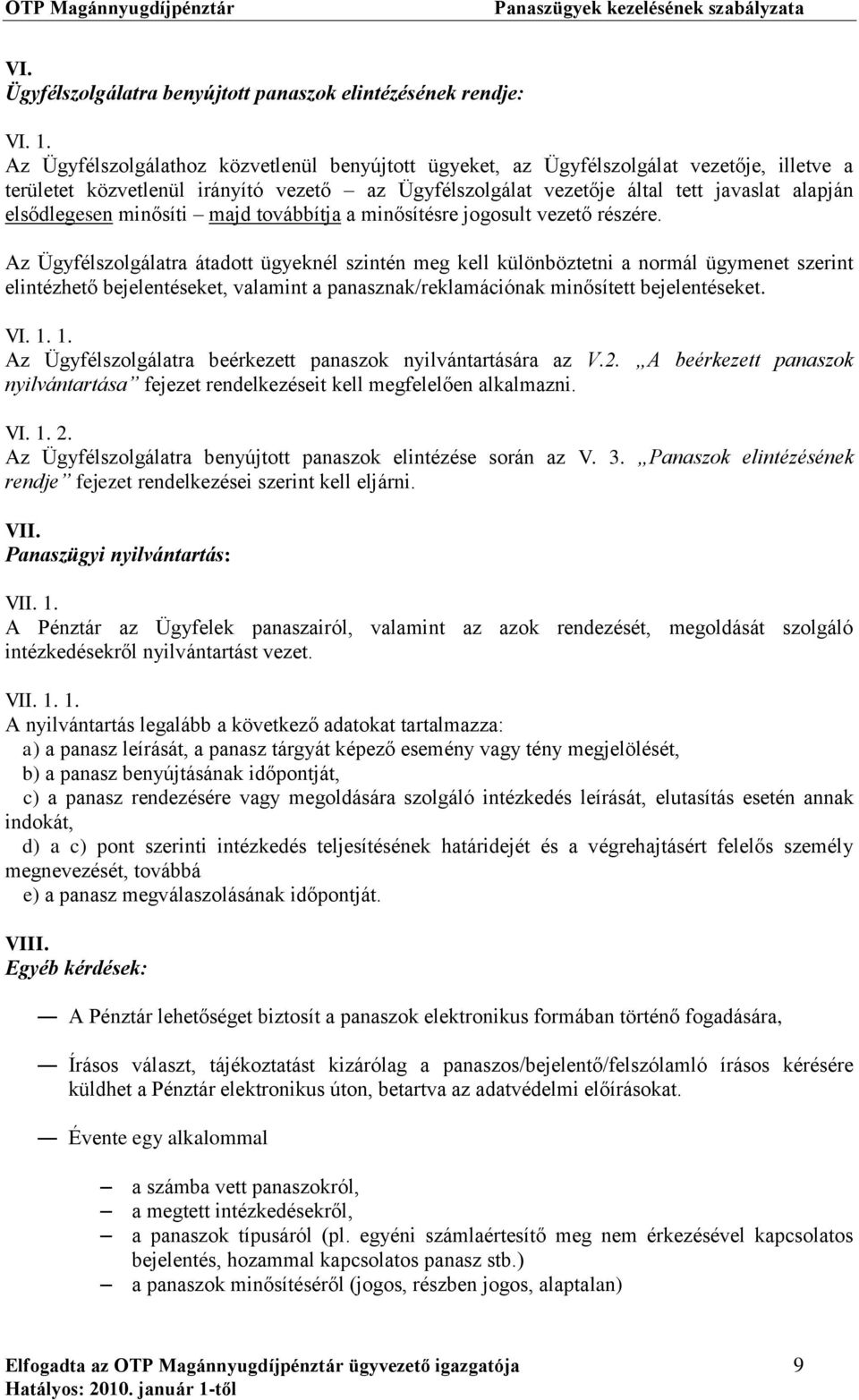 minősíti majd továbbítja a minősítésre jogosult vezető részére.