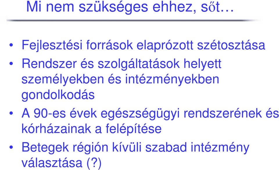 intézményekben gondolkodás A 90-es évek egészségügyi rendszerének