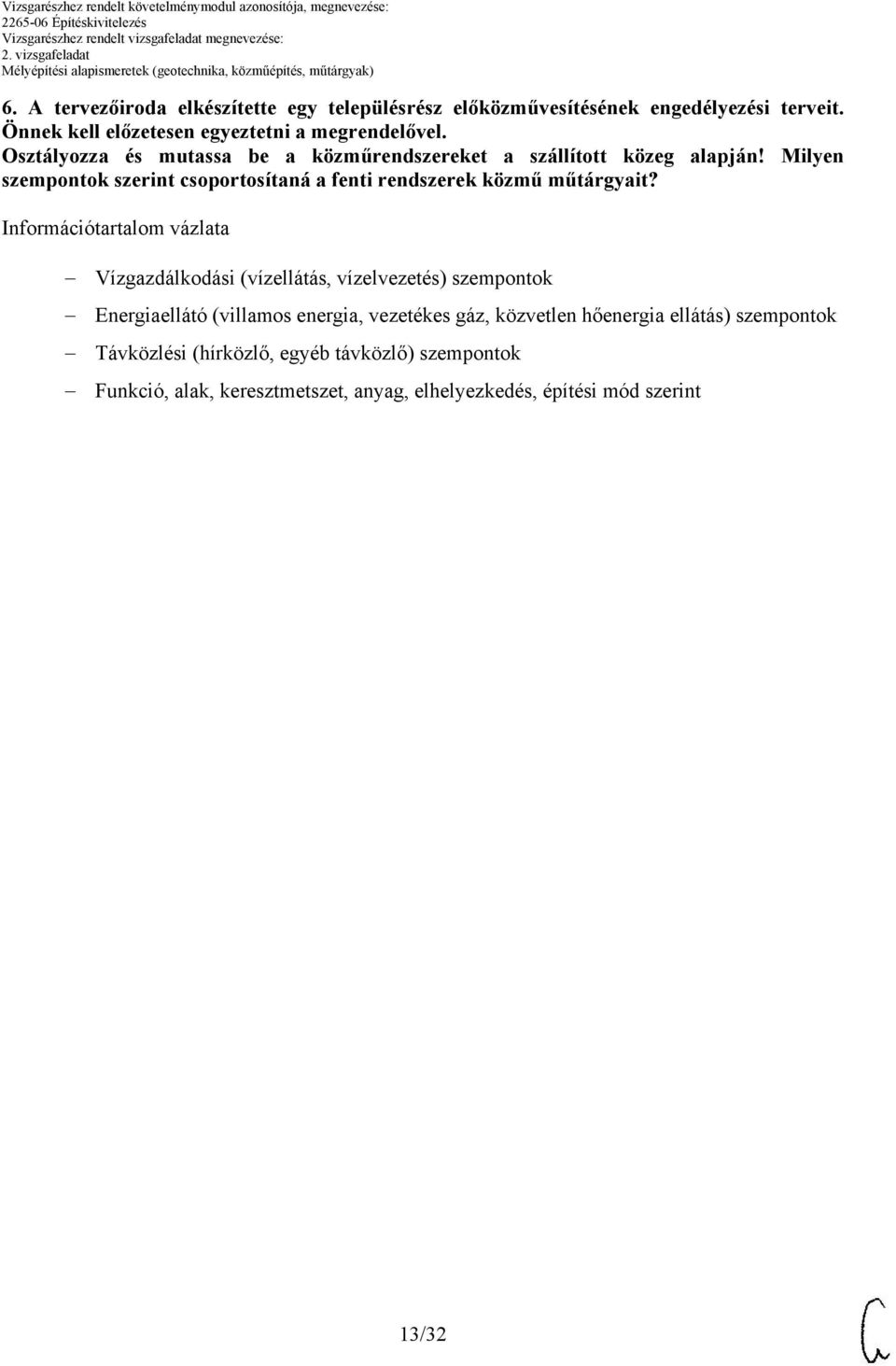 Milyen szempontok szerint csoportosítaná a fenti rendszerek közmű műtárgyait?