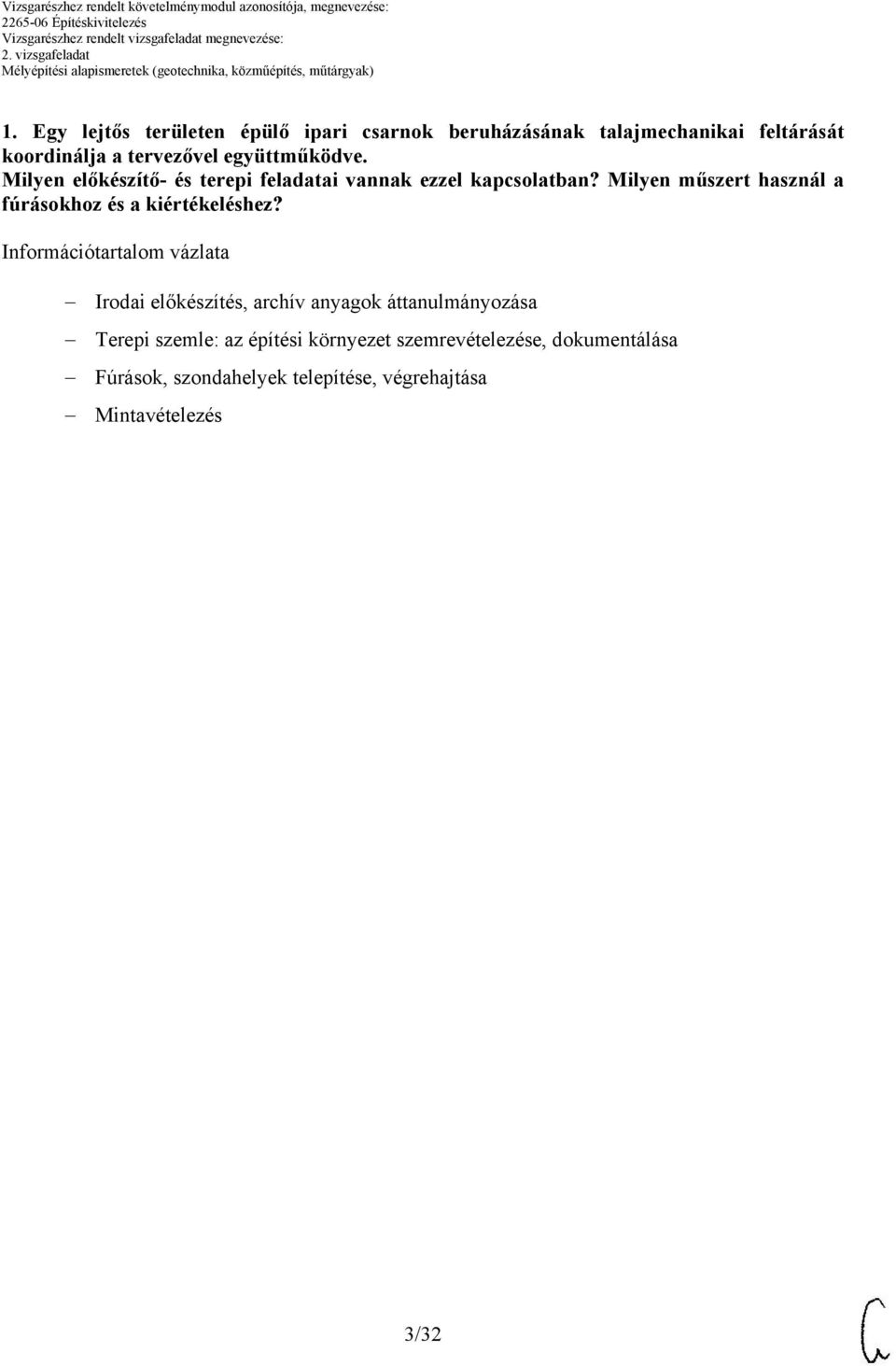 Milyen műszert használ a fúrásokhoz és a kiértékeléshez?