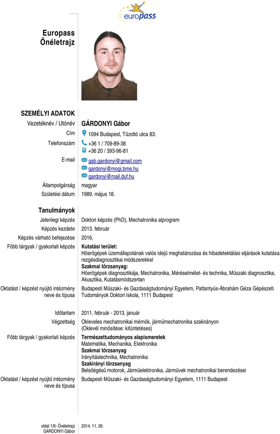 neve és típusa Doktori képzés (PhD), Mechatronika alprogram 2013.