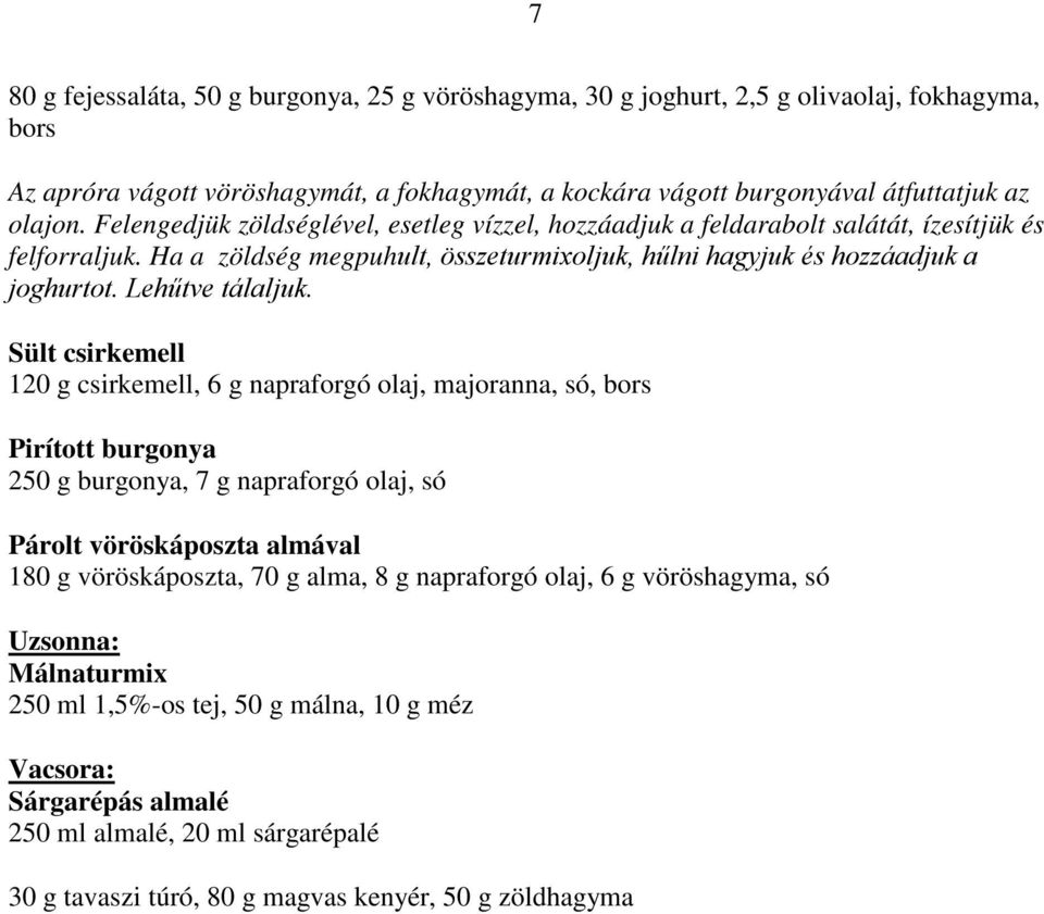 Lehőtve tálaljuk.