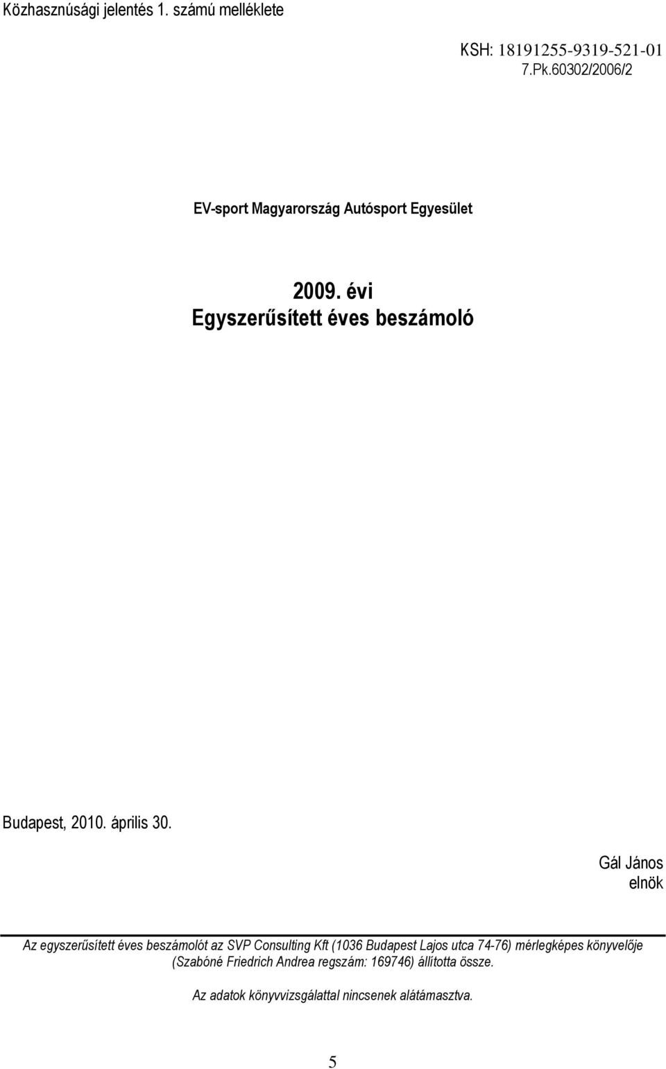 évi Egyszerűsített éves beszámoló Budapest, 2010. április 30.