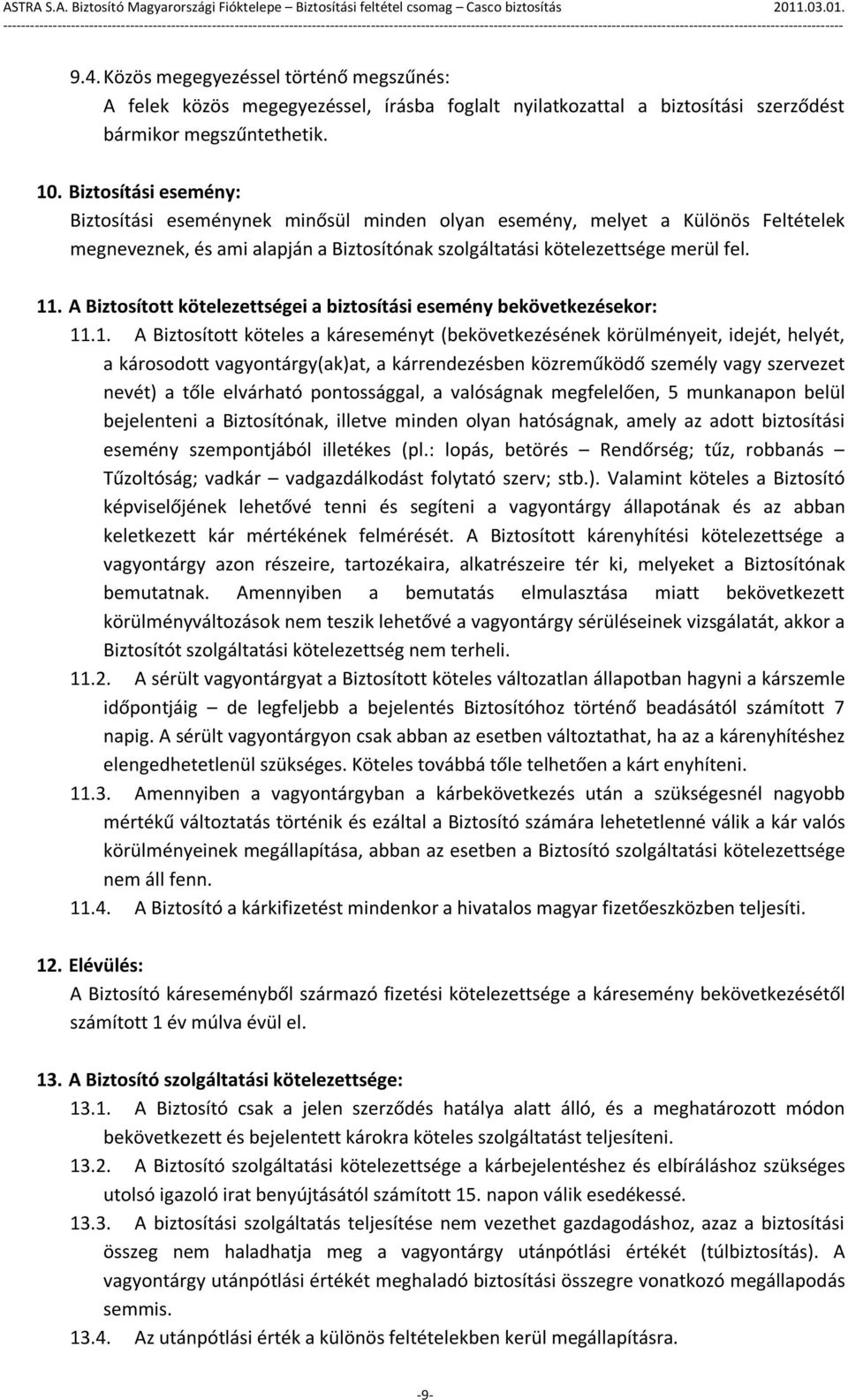 A Biztosított kötelezettségei a biztosítási esemény bekövetkezésekor: 11