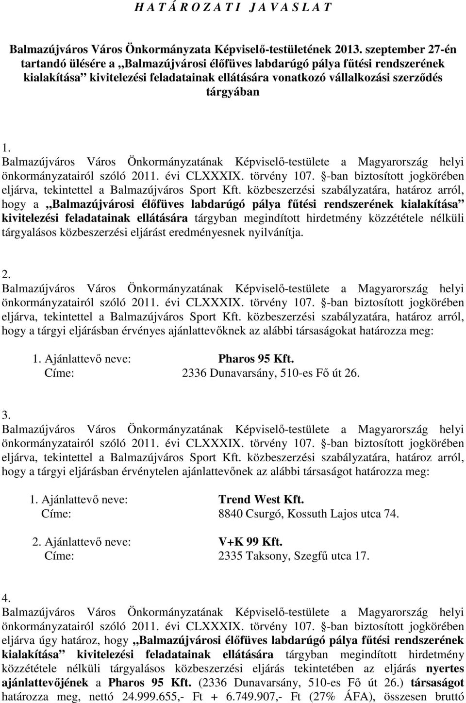 Balmazújváros Város Önkormányzatának Képviselı-testülete a Magyarország helyi önkormányzatairól szóló 2011. évi CLXXXIX. törvény 107.