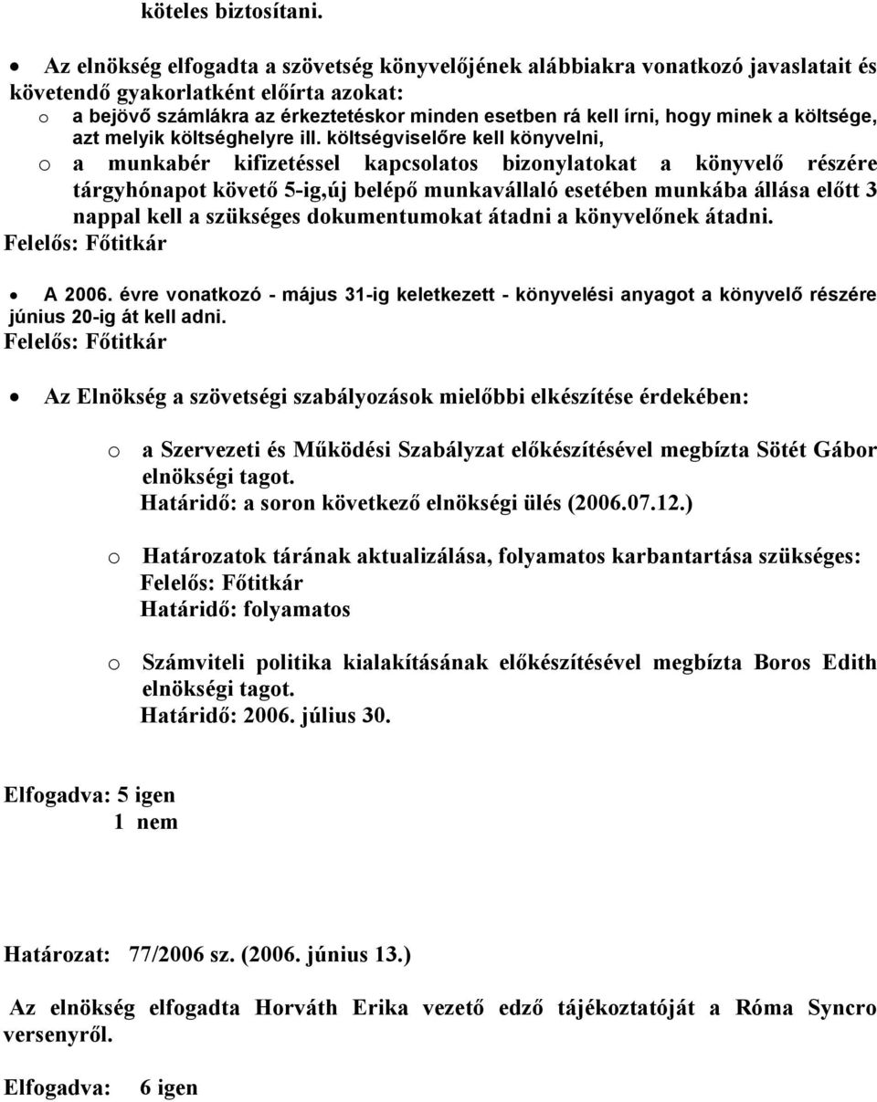 minek a költsége, azt melyik költséghelyre ill.