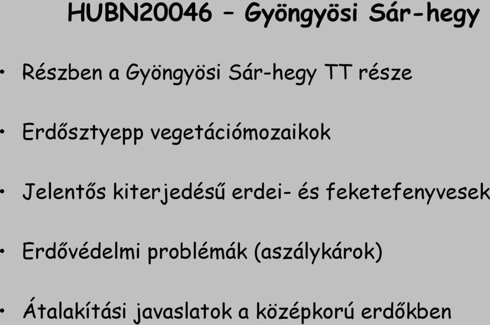 Jelentős kiterjedésű erdei- és feketefenyvesek