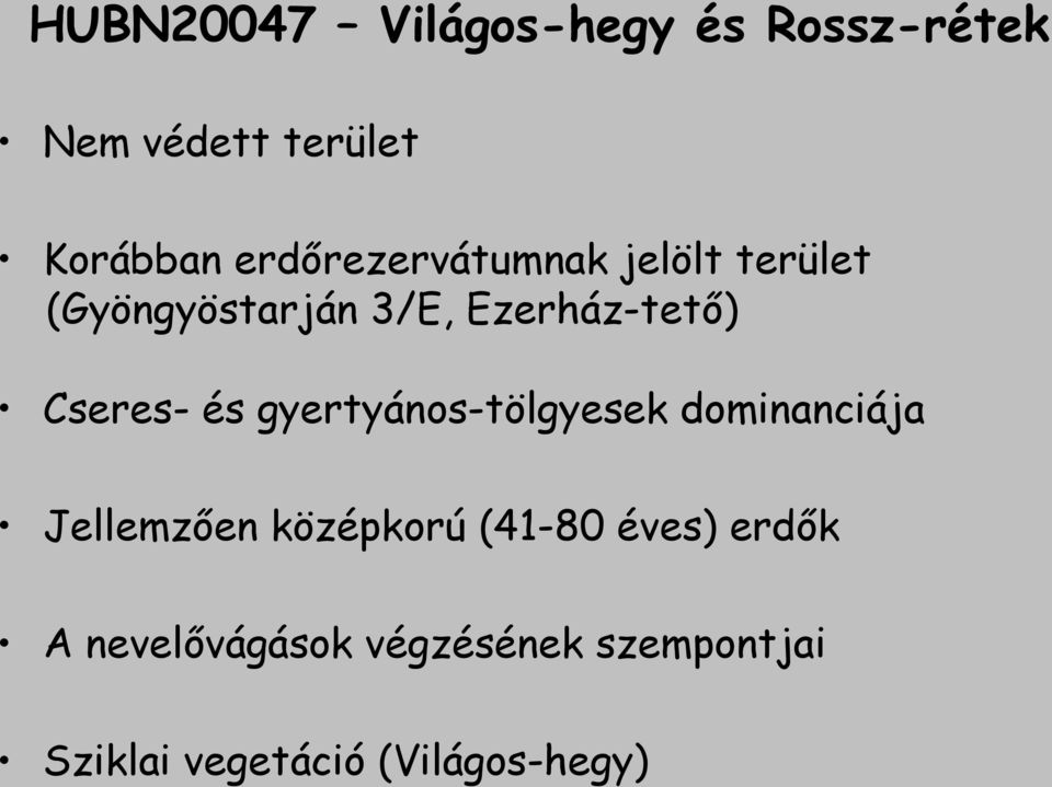 Cseres- és gyertyános-tölgyesek dominanciája Jellemzően középkorú (41-80