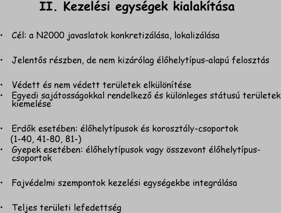 státusú területek kiemelése Erdők esetében: élőhelytípusok és korosztály-csoportok (1-40, 41-80, 81-) Gyepek esetében: