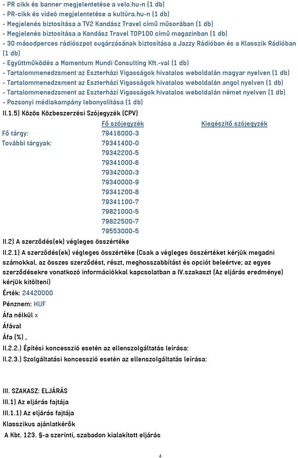 biztosítása a Jazzy Rádióban és a Klasszik Rádióban (1 db) - Együttműködés a Momentum Mundi Consulting Kft.