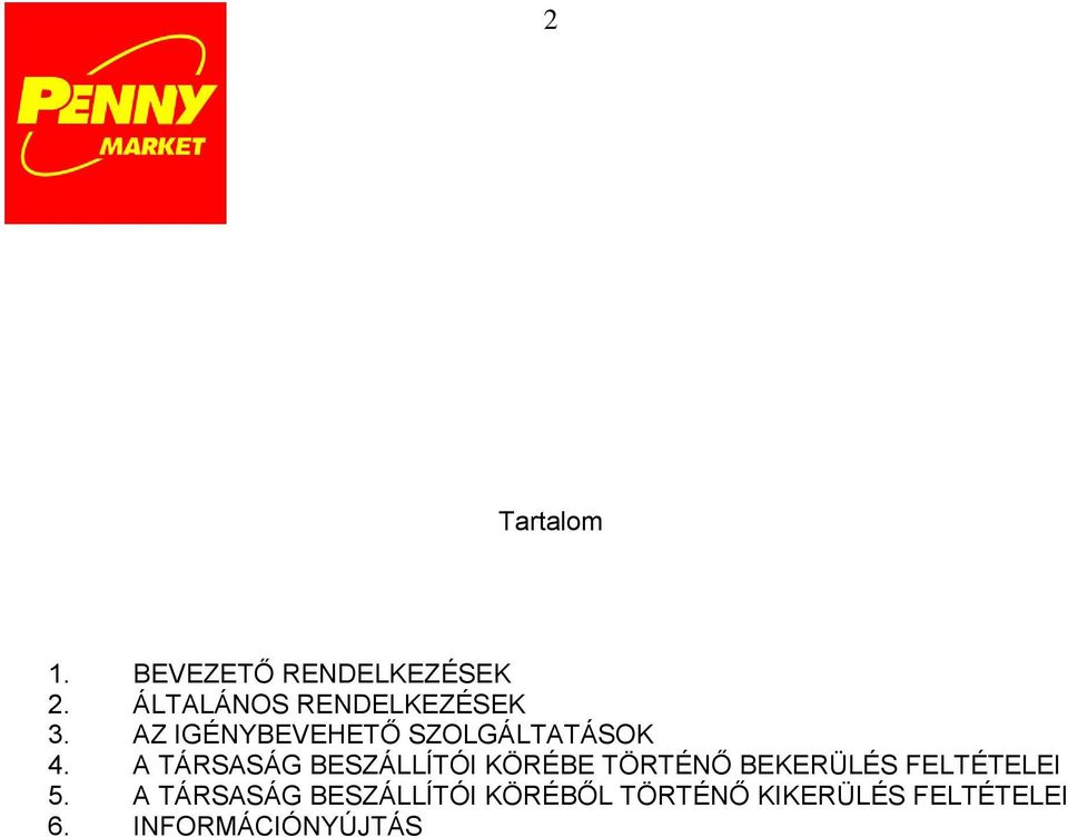 A TÁRSASÁG BESZÁLLÍTÓI KÖRÉBE TÖRTÉNŐ BEKERÜLÉS FELTÉTELEI 5.