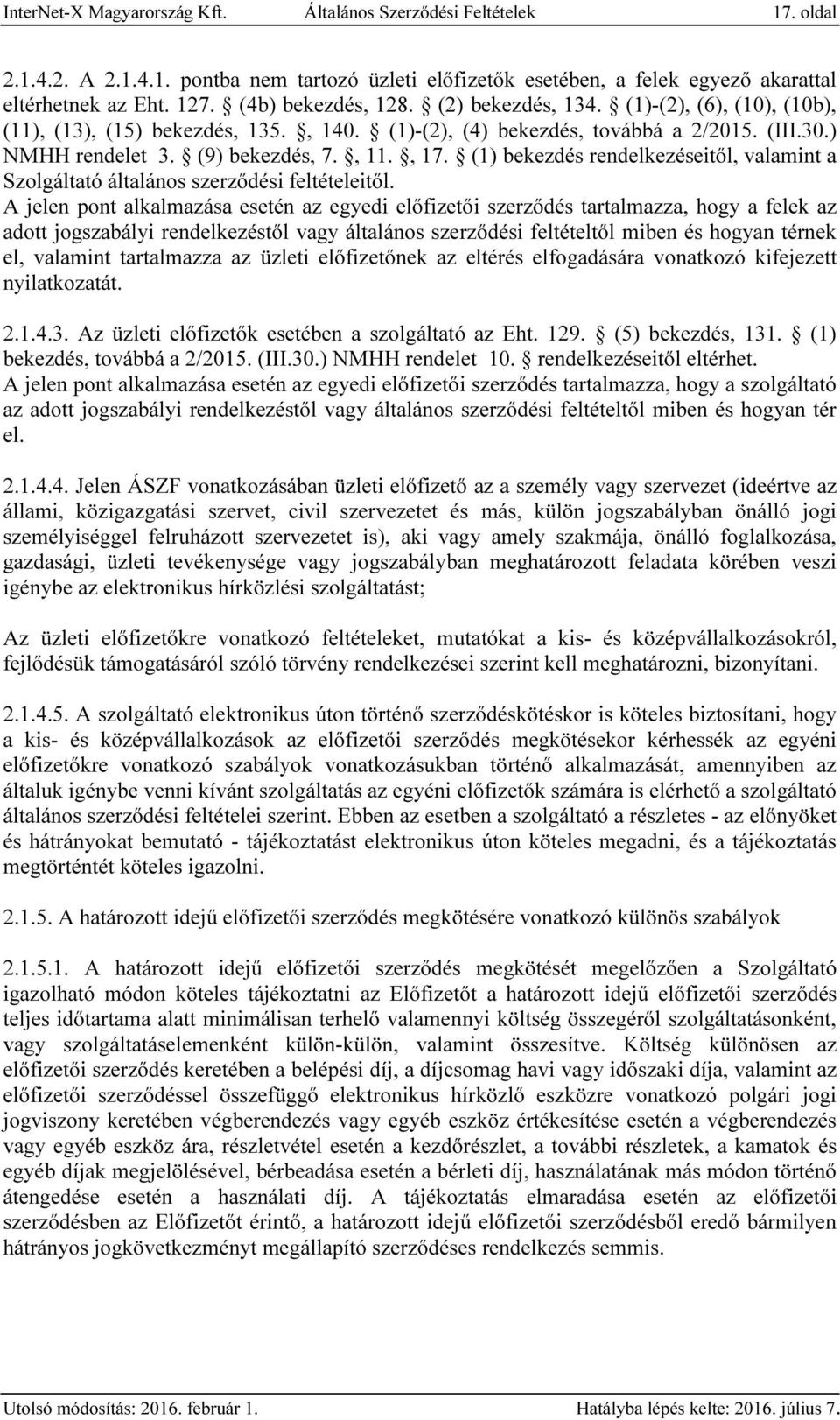 (1) bekezdés rendelkezéseitől, valamint a Szolgáltató általános szerződési feltételeitől.